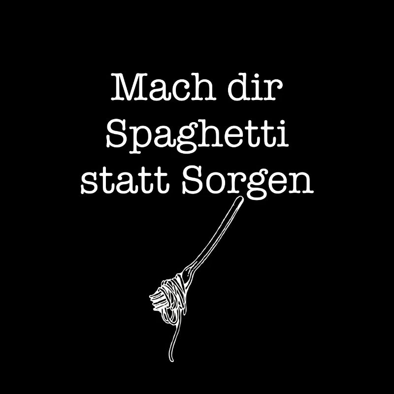 Mach dir lieber Spaghetti statt Sorgen