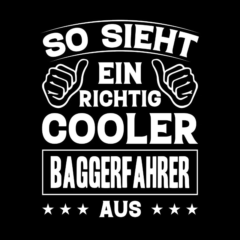 So Sieht Ein Richtig Cooler Baggerfahrer Aus