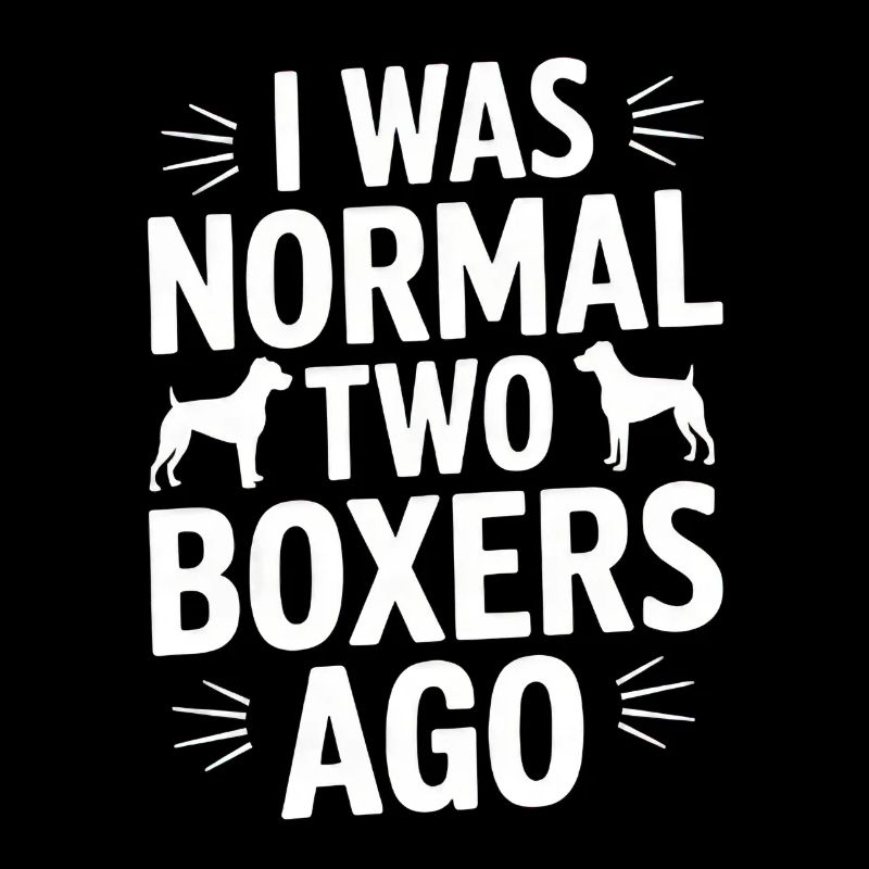 I Was Normal Two Boxers Ago