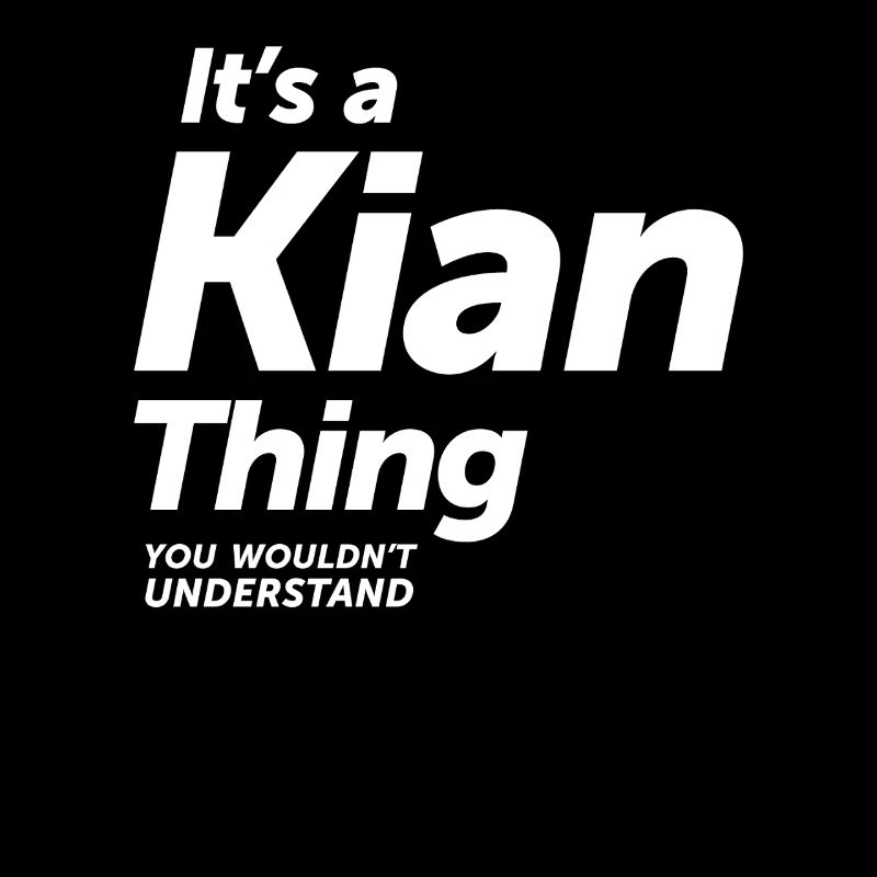 It's a Kian Thing - Name Kian