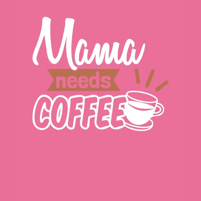 Mama needs Coffee Mütter Kaffeetrinker Kaffee Mama