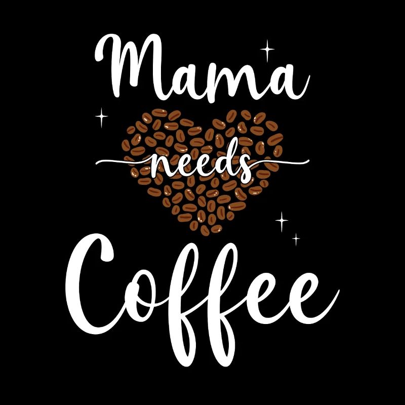 Mama needs Coffee Mütter Kaffeetrinker Kaffee Mama