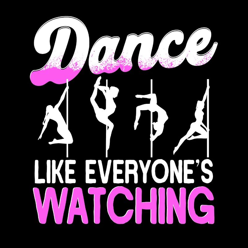 Poledancing Dance Like Everyones Watching