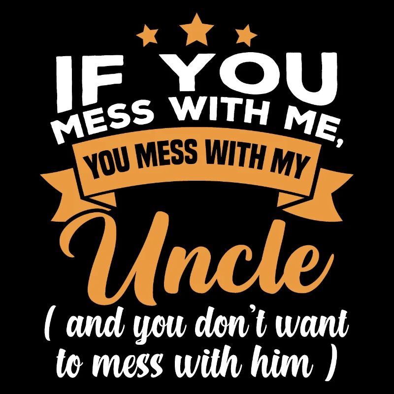 Si tu joues avec moi, tu joues avec mon oncle