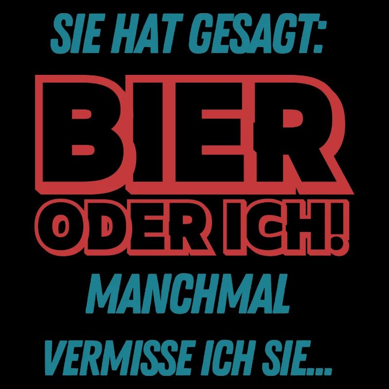 Sie hat gesagt Bier oder Ich Lustige Bier Sprüche