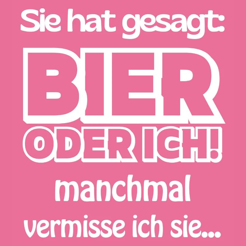 Sie hat gesagt Bier oder Ich Lustige Bier Sprüche