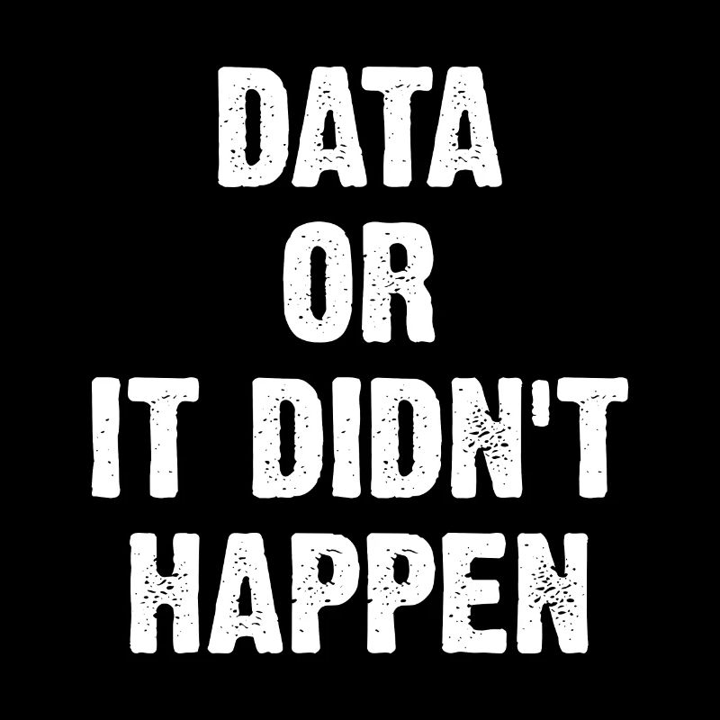 Data Or It Didn't Happen