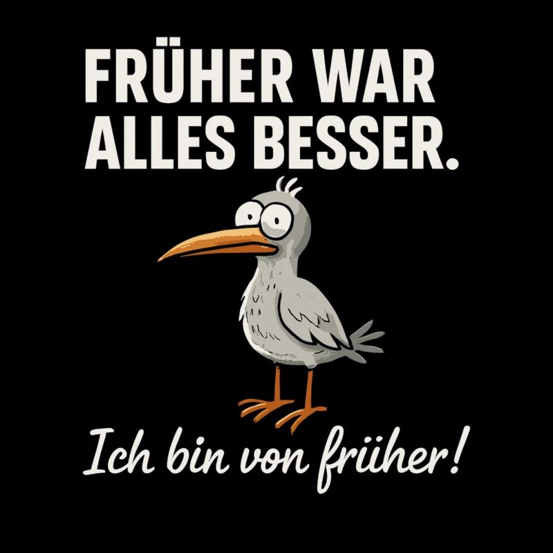 Früher war alles besser – lustiger Vogel Spruch