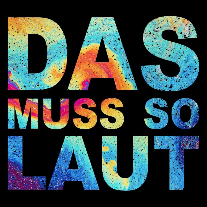 Lustige Sprüche - DAS MUSS SO LAUT