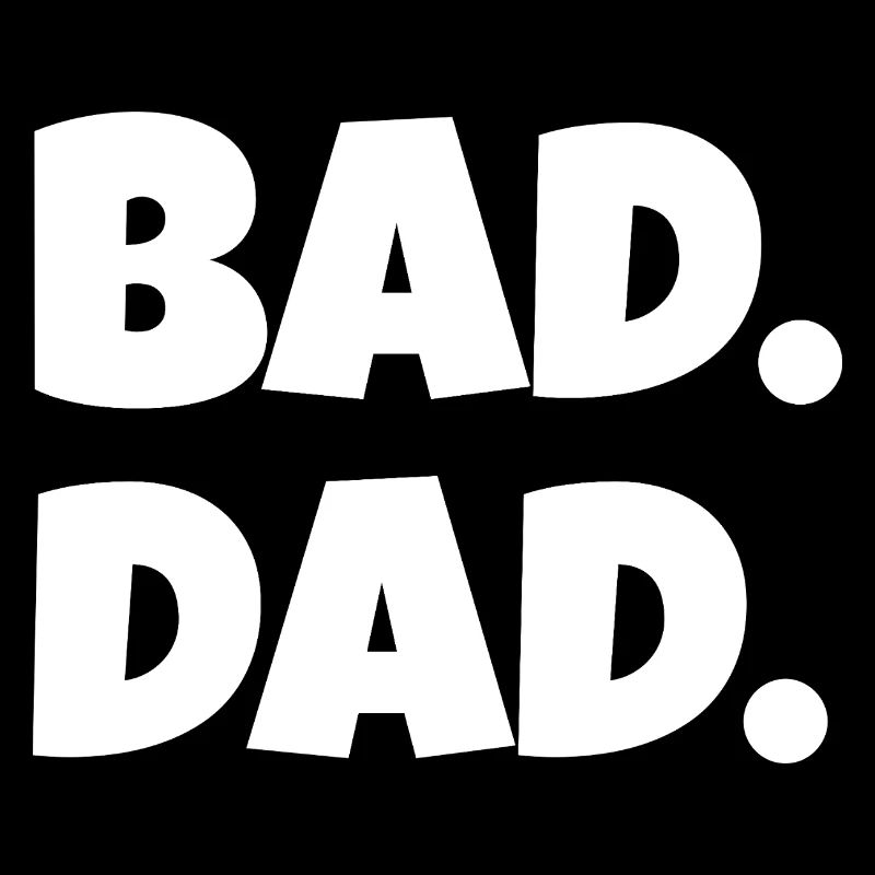 Bad Dad. – Lustiger Vater Spruch (Minimal)