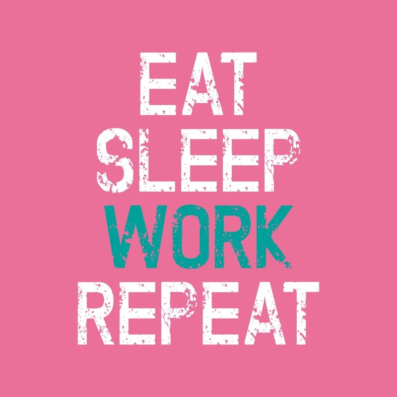 Eat Sleep Work Repeat Work Workaholic Gift