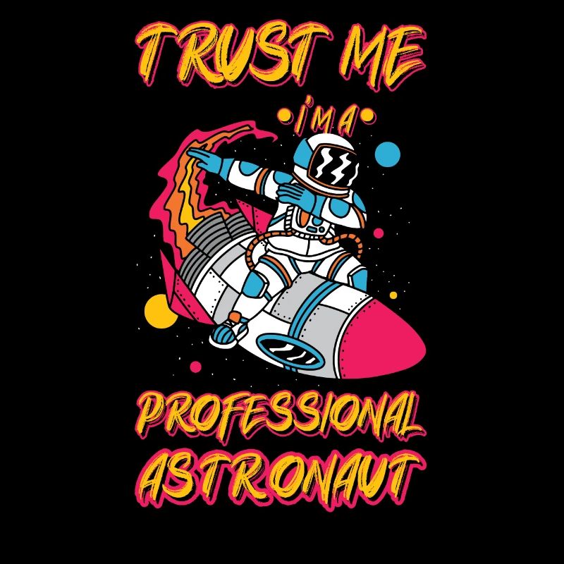 Trust Me I'm A Professional Astronaut