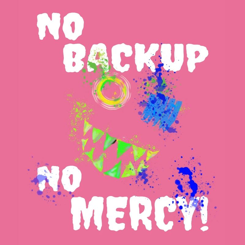 No Backup - No Mercy Administrator IT admin