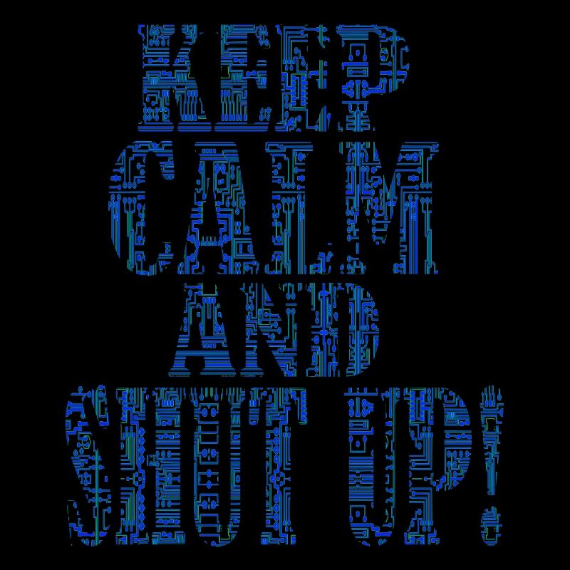 Keep calm and shut up - IT Support Helpdesk Admin