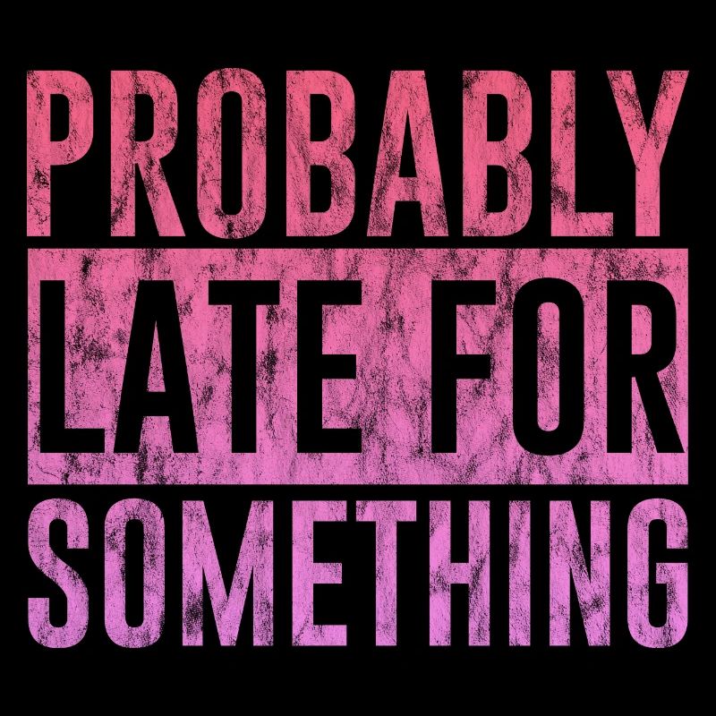 Probably Late For Something 3