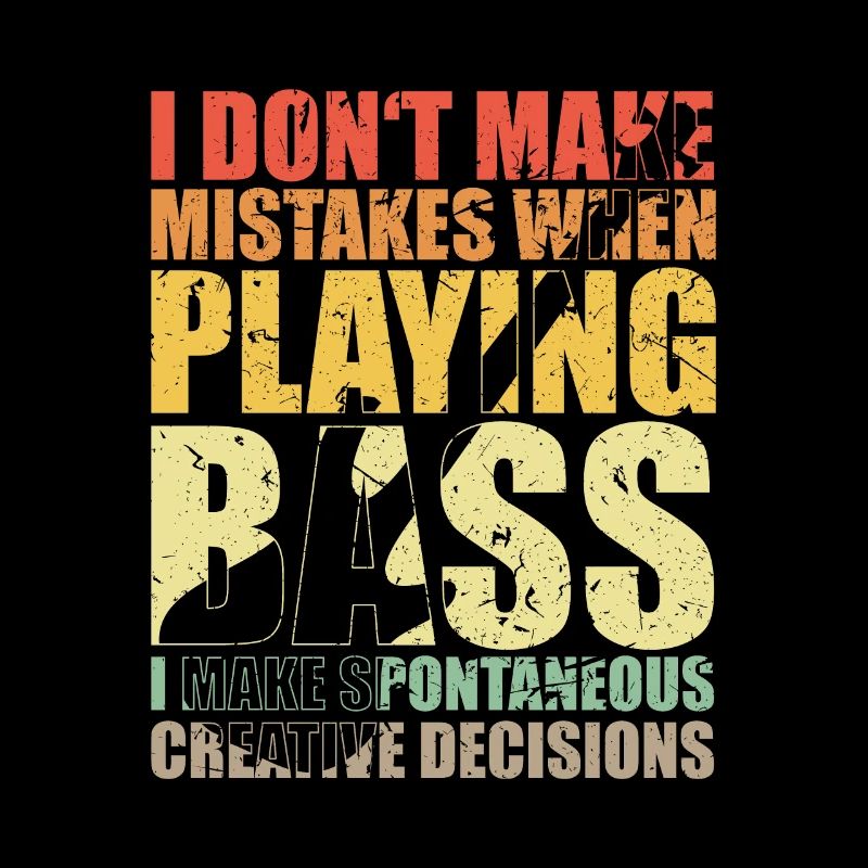 Bass Player Gift I DON'T MAKE MISTAKES WHEN PLAY