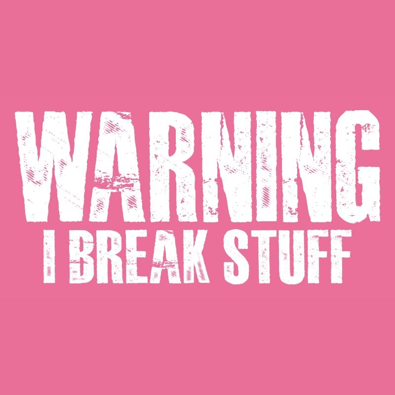 Warning I Break Stuff 16