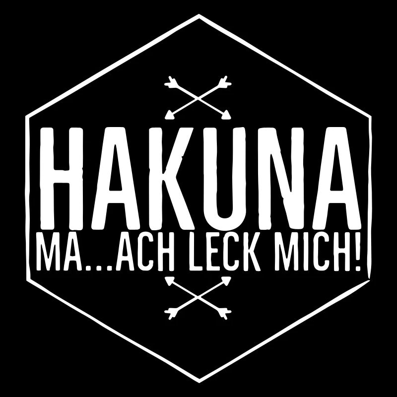 Hakuna Ma...ach leck mich! Lustiger Spruch
