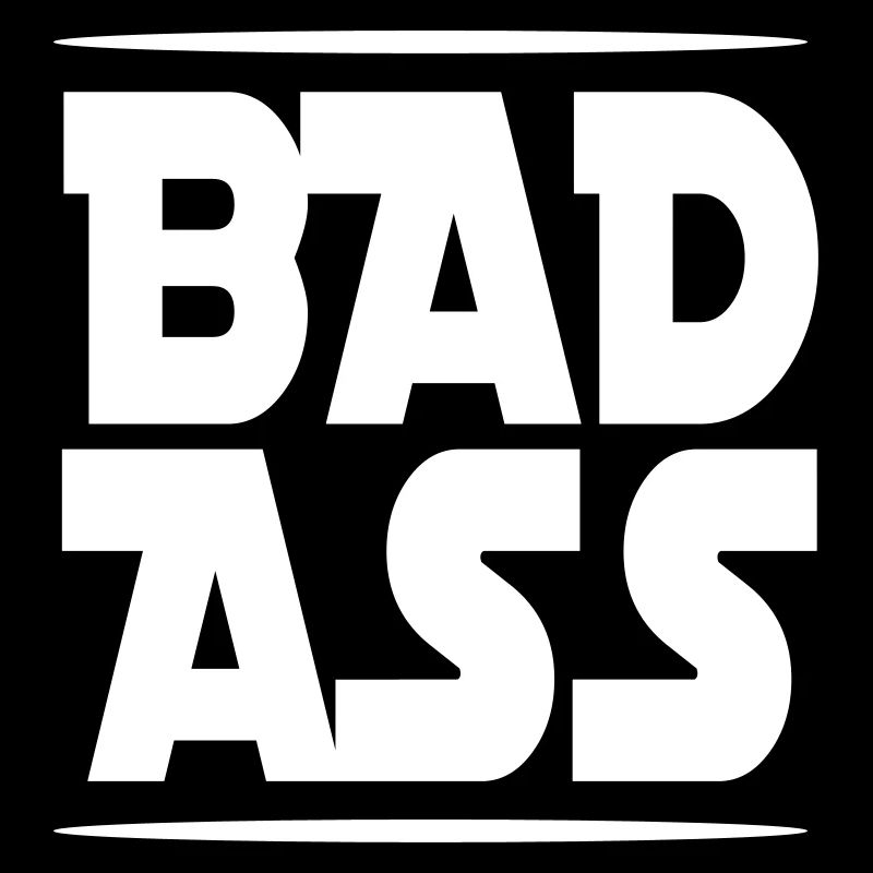 BAD ASS
