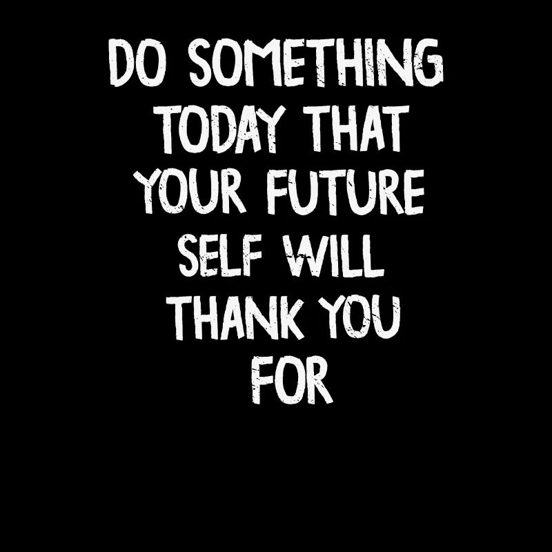 Do Something Today That Your Future Self Will