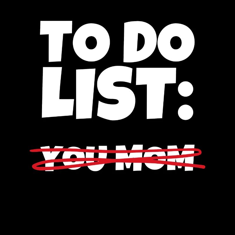 To Do List: Deine Mutter Sarkasmus Ironie Humor