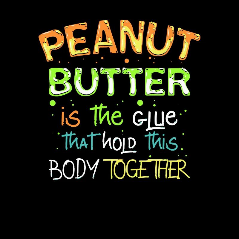 Peanut butter is the glue, peanut butter