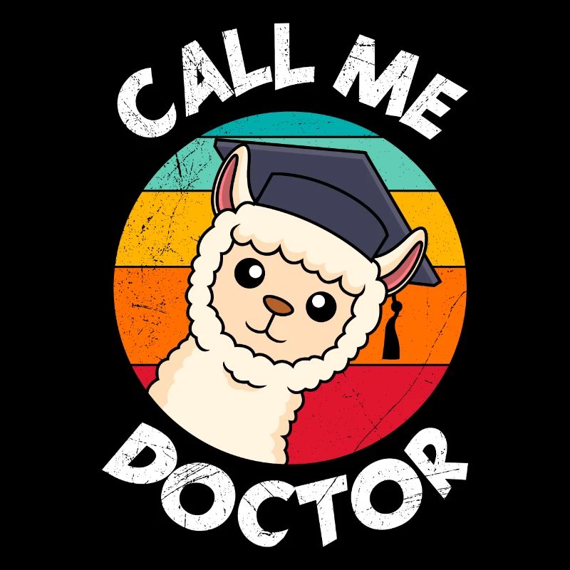 Call me Doctor Doctorate Doctoral Thesis Dissertation