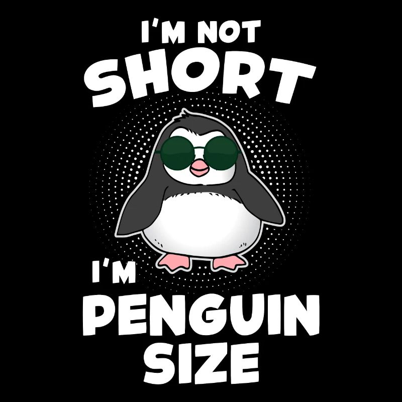 I'm Not Short I'm Penguin Size