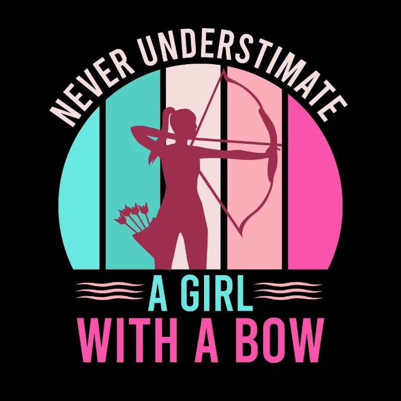 Unterschätze nie ein Mädchen mit Bogen Pfeil Bogen