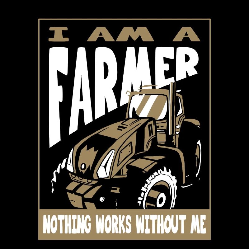 Bauer Nothing Works Here Without Me Landwirt