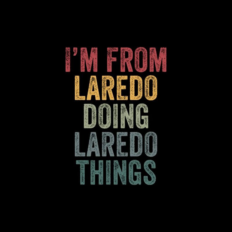 I'm from Laredo doing Laredo things