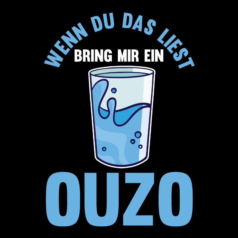 Wenn du das liest bring mir ein Ouzo