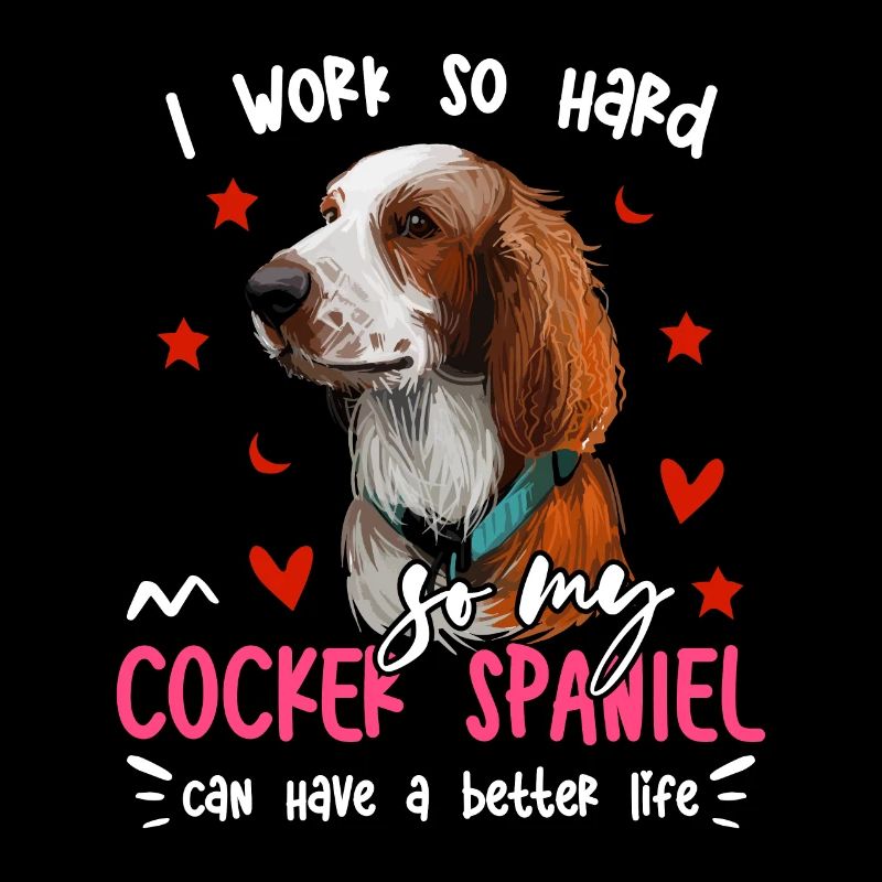 Work Hard For Cocker Spaniel Fun Dog Owners