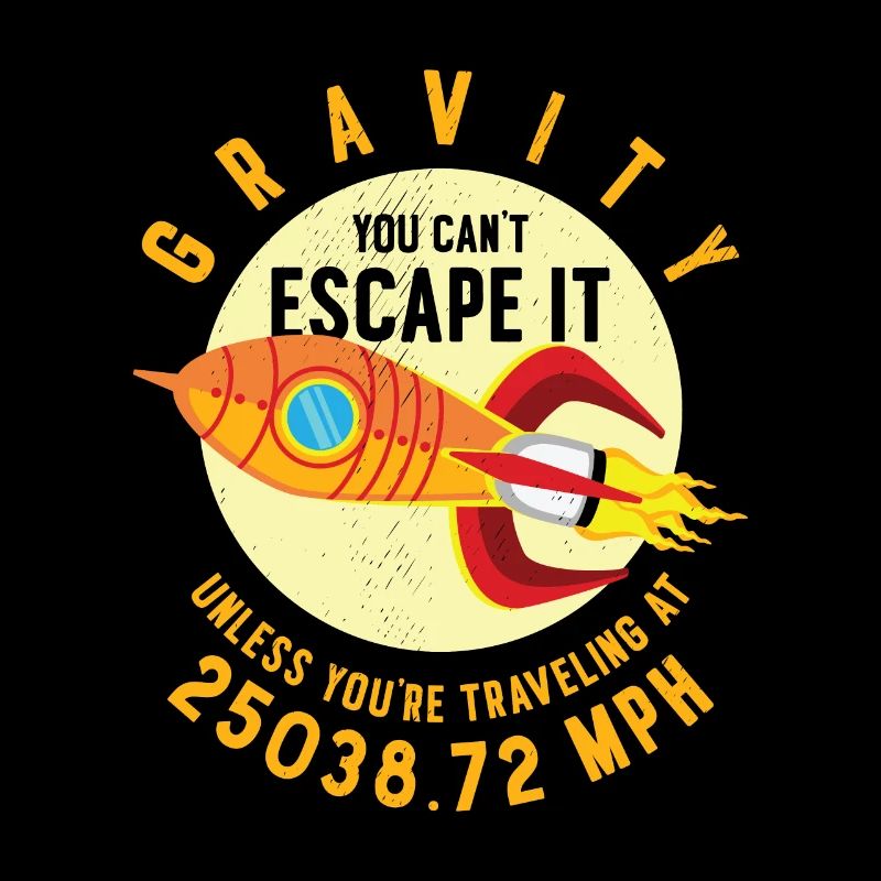 Rocket Science Scientist Gravity You Can't Escape