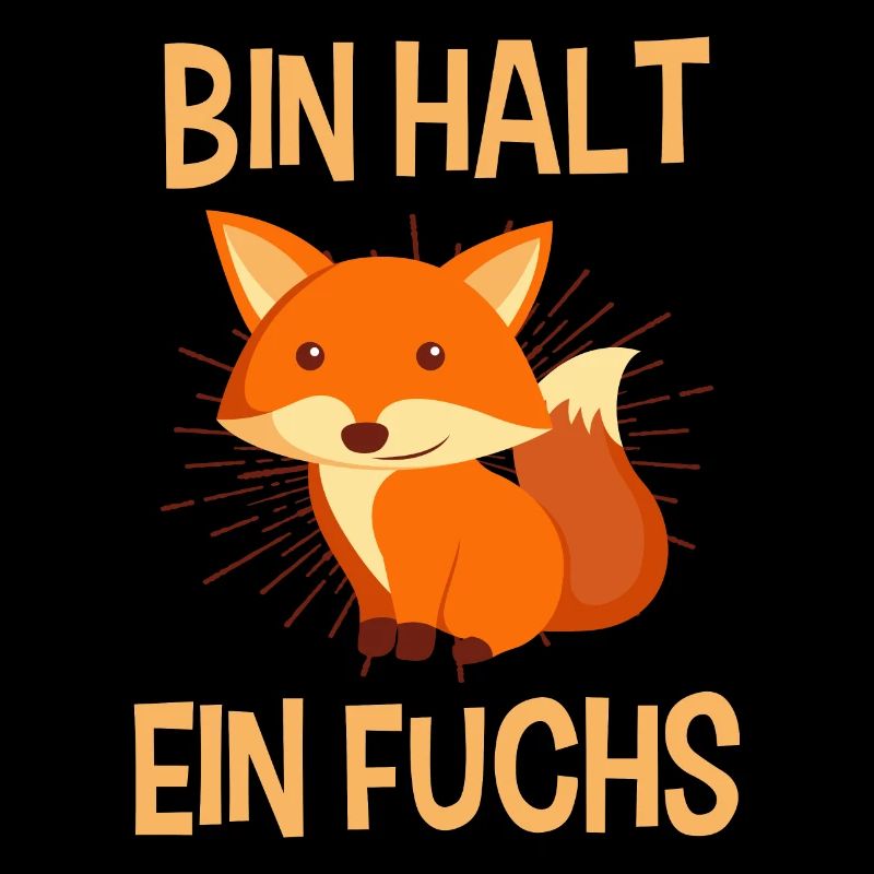 Bin halt ein Fuchs