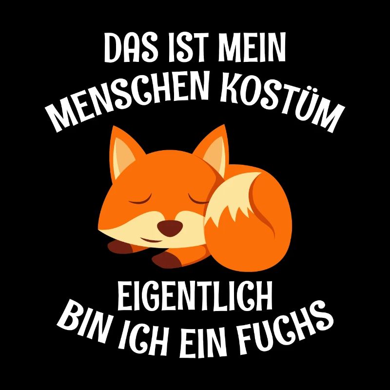 Das ist mein Menschen Kostüm ich bin ein Fuchs