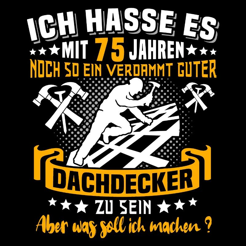 Dachdecker 75. Geburtstag 75 Jahre Dachdecken