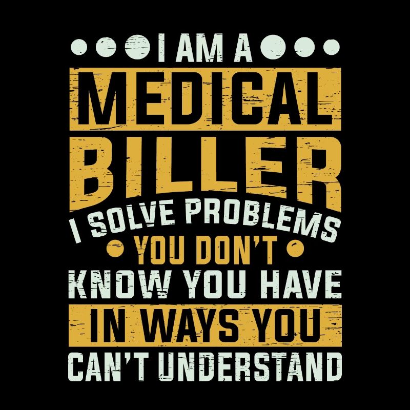 Medical Biller Profession Solve Problems Funny