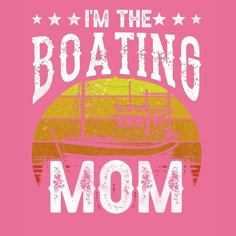 Ich Bin Die Bootfahrende Mutter Boot Bootfahren