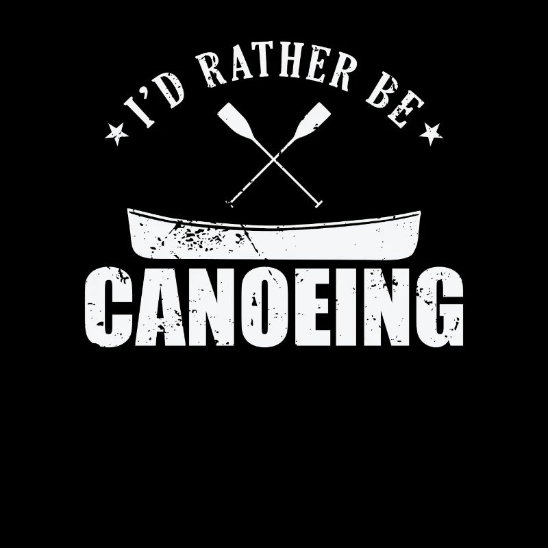 I'd rather be Canoeing Kayak Paddle Boat