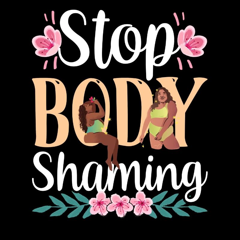 Stop Body Shaming Annoyance Bodyshaming