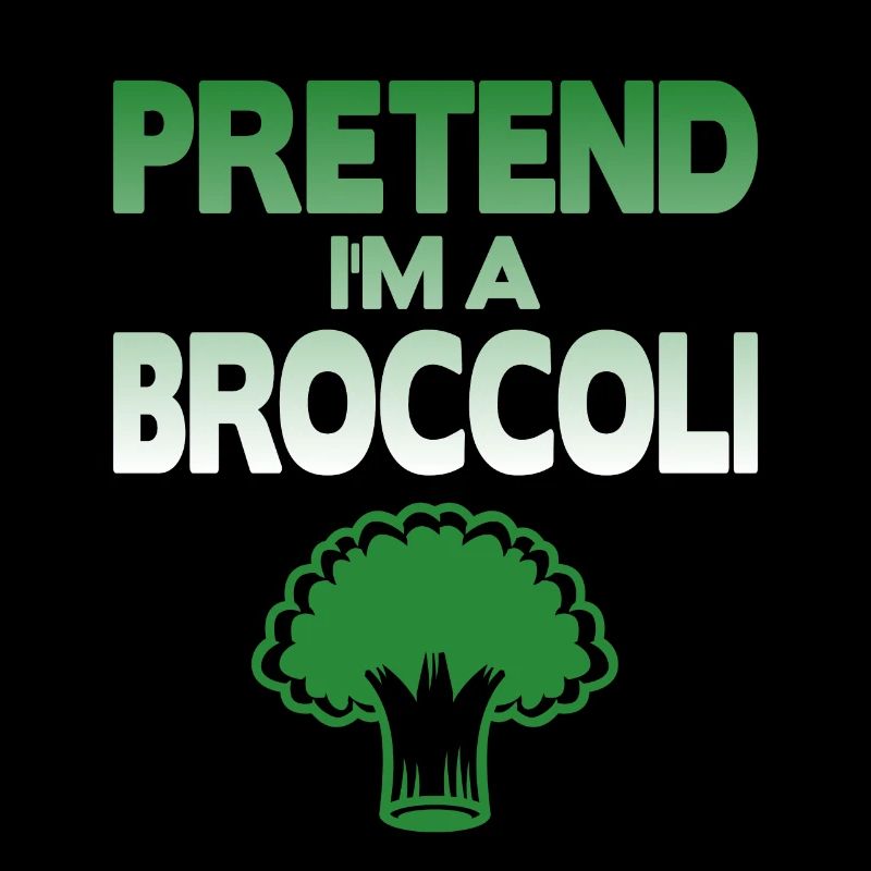 Pretend i'm a Broccoli