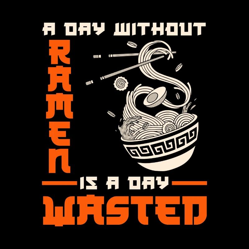 A day without ramen Funny ramen lover