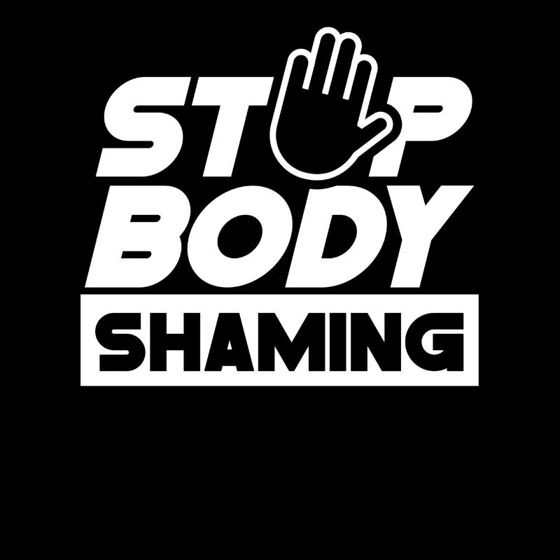 Stop Body Shaming Annoyance Bodyshaming