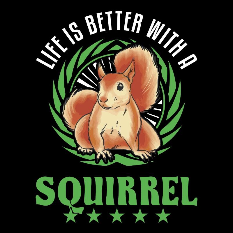 Life is better with a Squirrel Eichhörnchen
