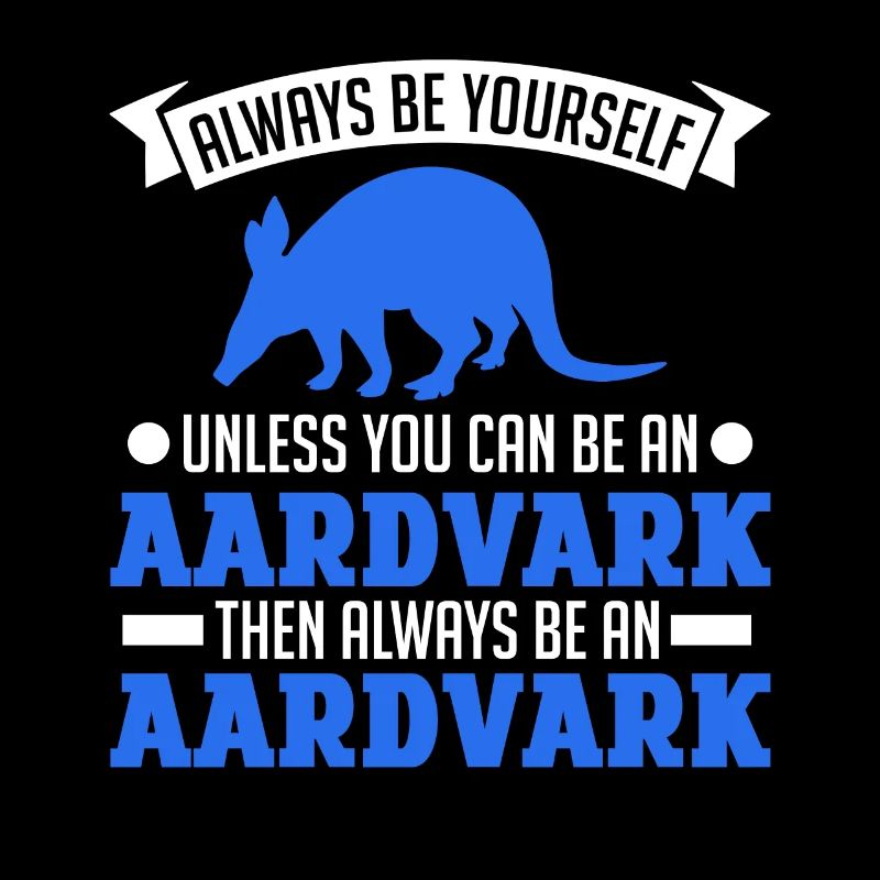Soyez toujours vous-même Aardvark Erdferkel