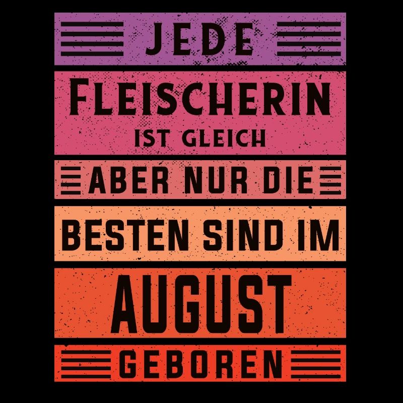 Metzger Geburtstag August geboren Fleischerin