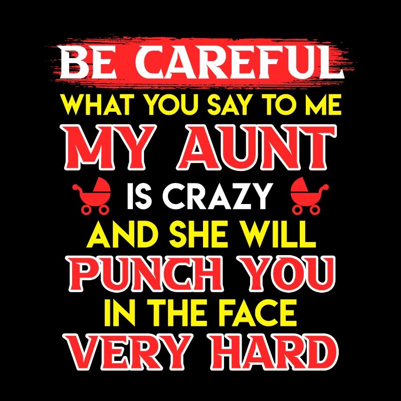 Beware I have a crazy aunt cool aunt