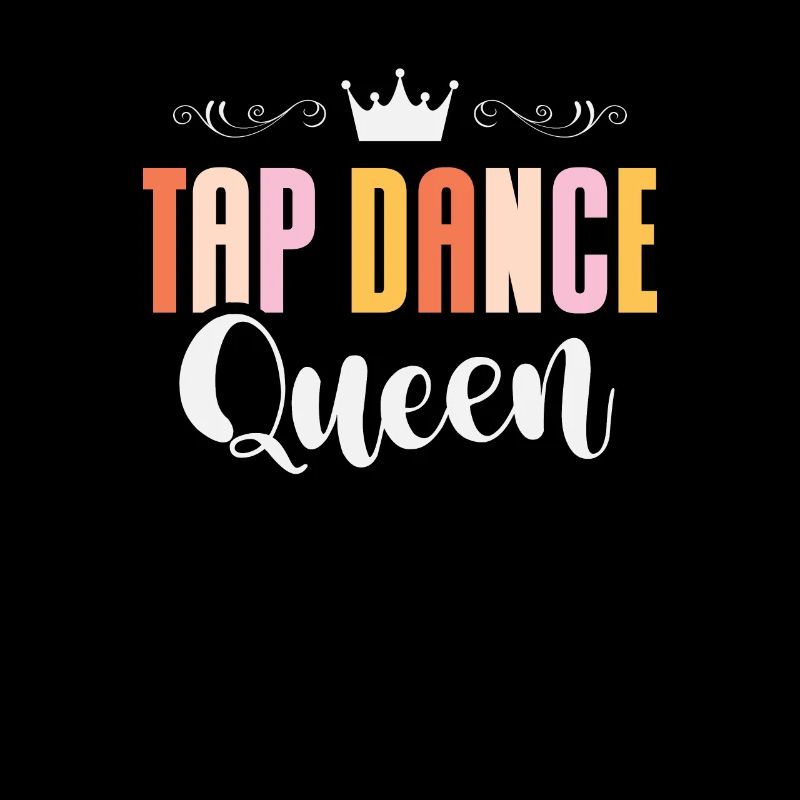Tap Dance Queen Tap Dance Tap Dancer Tanzleben