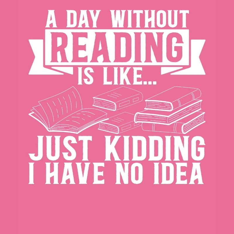 A Day Without Reading Is Like... Librarian Book Lo